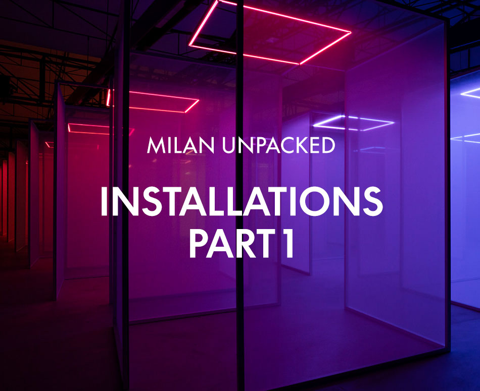 Milan Unpacked - Installations Part 1
