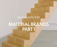 Milan Unpacked - Material Brands Part 1