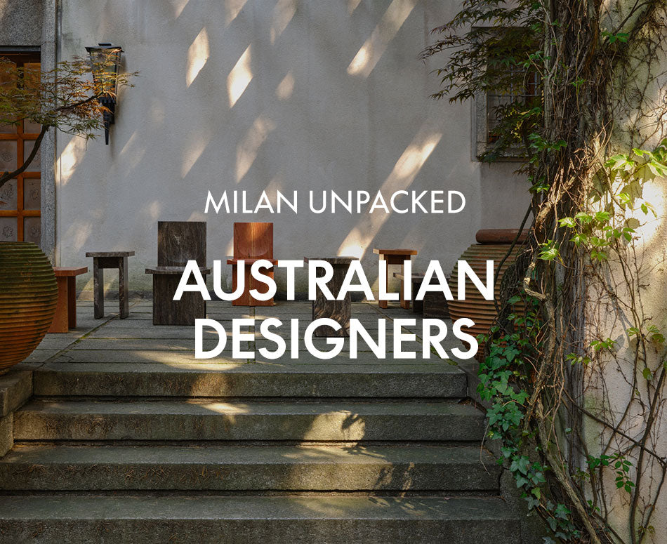 Milan Unpacked -  Australian Designers
